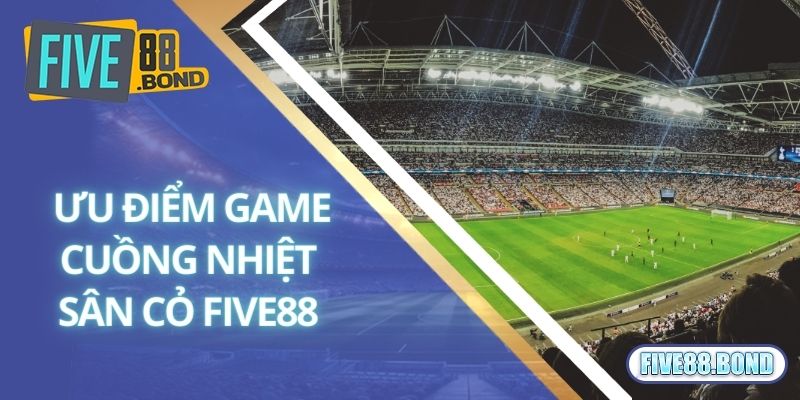 Cuồng Nhiệt Sân Cỏ - Săn Thưởng Nổ Hũ Cùng EURO 2024 2 Ưu điểm vượt trội của tựa game cuồng nhiệt sân cỏ