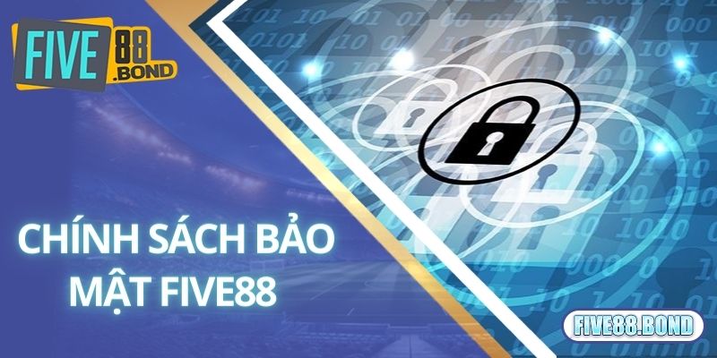 Chính Sách Bảo Mật Five88 3 Chi tiết các nội dung trong chính sách bảo mật Five88 2024