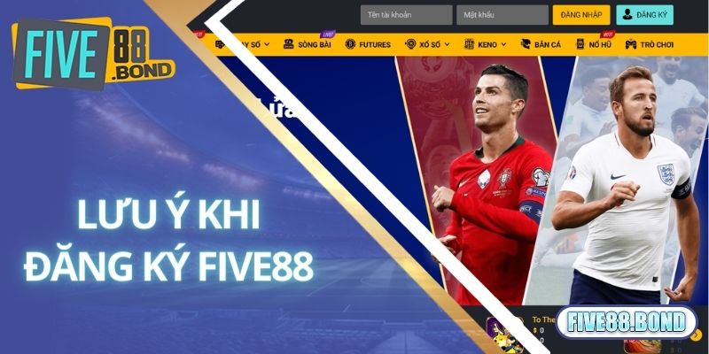 Đăng Ký Five88 3 Một số lưu ý để đăng ký Five88 thành công trong lần đầu