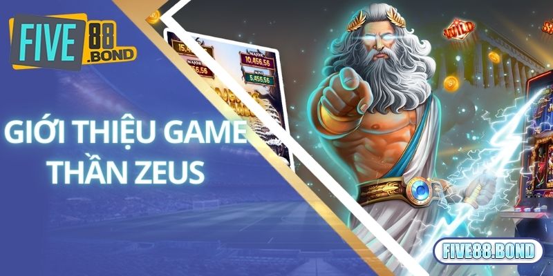 Thần Zeus - Chơi Cực Đã, Rinh Jackpot Tỷ Đồng Liền Tay 1 Khái quát thông tin thú vị về game Thần Zeus siêu hot