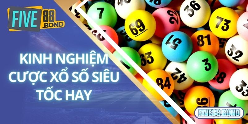 Xổ Số Siêu Tốc Là Gì? Kinh Nghiệm Chinh Phục Giải Độc Đắc Tại Five88 3 Kinh nghiệm cược xổ số siêu tốc hay