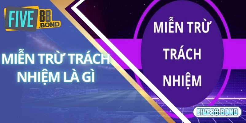 Miễn Trừ Trách Nhiệm 1 Hiểu thêm thông tin thú vị về miễn trừ trách nhiệm