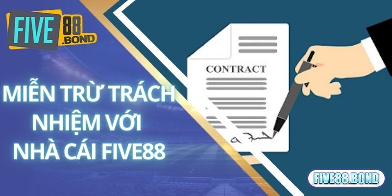 Miễn Trừ Trách Nhiệm 2 Miễn trừ trách nhiệm đối với nhà cái Five88