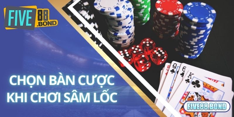 Chinh Phục Game Bài Sâm Lốc Đang Cực Hot Tại Five88 2 Cách chọn bàn cược phù hợp khi chơi sâm lốc