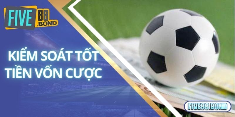 Bí Quyết Sống Bằng Nghề Cá Độ Bóng Đá Dễ Làm Giàu Nhất 3 Kiểm soát tốt tiền vốn và có điểm dừng hợp lý