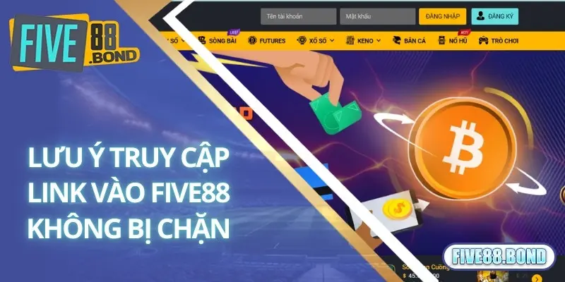 Cập Nhật Link Vào Five88 Không Bị Chặn Mới Nhất 2024 3 Lưu ý cần nắm rõ khi truy cập link vào Five88 không bị chặn