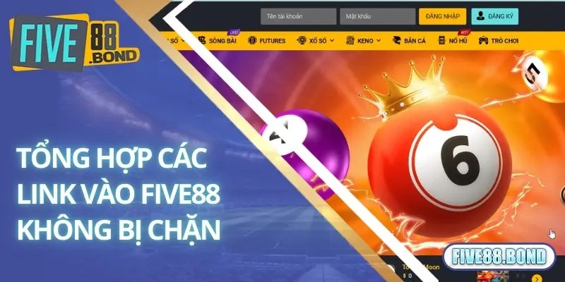 Cập Nhật Link Vào Five88 Không Bị Chặn Mới Nhất 2024 2 Tổng hợp các link vào Five88 không bị chặn