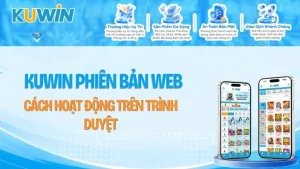 KUWIN Phiên Bản Web – Cách Hoạt Động Trên Trình Duyệt