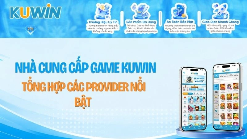 Nhà Cung Cấp Game KUWIN – Tổng Hợp Các Provider Nổi Bật